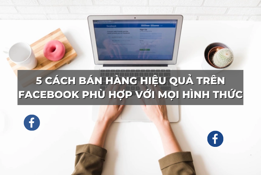 cach-ban-hang-hieu-qua-tren-facebook