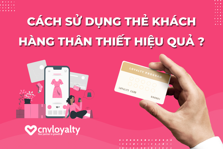 cach-su-dung-the-khach-hang-than-thiet cach-su-dung-the-khach-hang-than-thiet